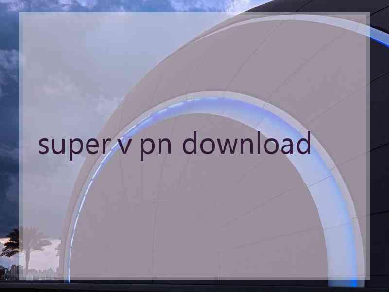 superⅴpn download